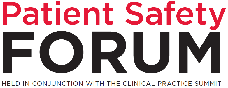 Patient Safety Forum held in Conjunction with the Clinical Practice Summit