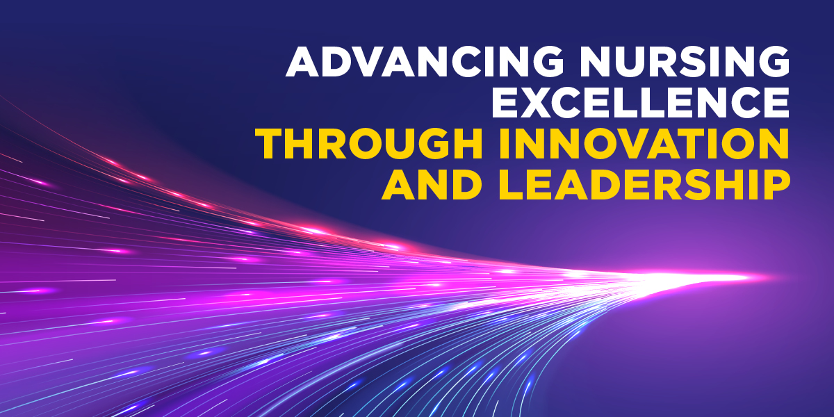 Advancing Nursing Excellence Through Innovation and Leadership